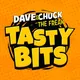 Dave & Chuck the Freak's Tasty Bits Podcast artwork