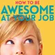 How to Be Awesome at Your Job artwork