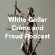 White Collar Crime and Fraud Podcast artwork