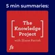 The Knowledge Project with Shane Parrish | 5 minute podcast summary artwork