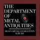 The Department of Metal Antiquities artwork