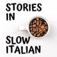 Stories in Slow Italian - Learn Italian through stories artwork