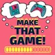 Make That Game! A Game Design Podcast artwork