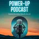 Power-Up Podcast For Empowerment, Motivation, Personal Development and Accountability artwork