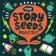 The Story Seeds Podcast artwork