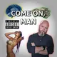 "Come On, Man" Podcast artwork