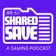 Shared Save: A Gaming Discussion Podcast artwork