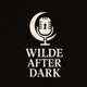 Wilde After Dark Podcast🎙️ artwork