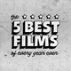 The 5 Best Films of Every Year Ever artwork