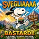 "Svegliaaaa Bastardiii !!! " artwork