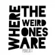 Where The Weird Ones Are artwork