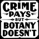 Crime Pays But Botany Doesn't artwork