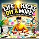 Life Hacks DIY & More - Transform Your Everyday With Simple Tricks and DIY Magic! artwork