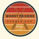 Worst Friends Paddle Pod artwork