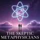 The Skeptic Metaphysicians | A Pragmatic Guide to Spiritual Awakening, Metaphysics & Enlightenment artwork
