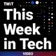 This Week in Tech (Video) artwork