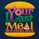 Your Last Meal with Rachel Belle artwork
