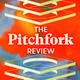 The Pitchfork Review artwork