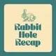 Rabbit Hole Recap artwork