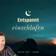Entspannt einschlafen - Meditation & Achtsamkeit für die Nacht artwork