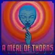 A Meal of Thorns artwork