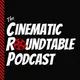 Cinematic Roundtable Podcast: Film News | Movie Reviews | Discussion artwork