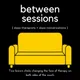 Between Sessions Podcast artwork