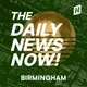 Birmingham News Today | 2 Min News | The Daily News Now! artwork