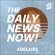 Adelaide News Today | 2 Min News | The Daily News Now! artwork