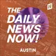 Austin News Today | 2 Min News | The Daily News Now! artwork