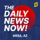 Mesa News Today | 2 Min News | The Daily News Now! artwork