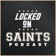 Locked On Saints - Daily Podcast On The New Orleans Saints artwork