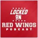 Locked On Red Wings - Daily Podcast On The Detroit Red Wings artwork