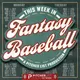 This Week in Fantasy Baseball artwork