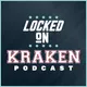 Locked On Kraken - Daily Podcast On The Seattle Kraken artwork