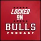 Locked On Bulls - Daily Podcast On The Chicago Bulls artwork