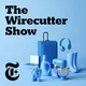 The Wirecutter Show artwork
