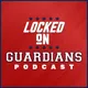 Locked On Guardians - Daily Podcast On The Cleveland Guardians artwork