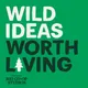 Wild Ideas Worth Living artwork