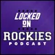 Locked On Rockies - Daily Podcast On The Colorado Rockies artwork