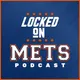 Locked On Mets - Daily Podcast On The New York Mets artwork