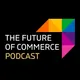 The Future of Commerce Podcast artwork