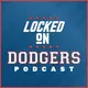 Locked On Dodgers – Daily Podcast On The Los Angeles Dodgers artwork