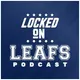 Locked On Leafs - Daily Podcast On The Toronto Maple Leafs artwork