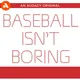 Baseball Isn’t Boring artwork