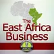 The East Africa Business Podcast: African Start ups | Investing | Entrepreneurship | Interviews artwork