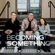 Becoming Something with Jonathan Pokluda artwork
