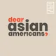 Dear Asian Americans artwork