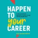 Happen To Your Career - Audiobook artwork
