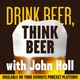Drink Beer, Think Beer With John Holl artwork